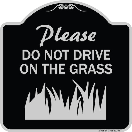 SIGNMISSION Please Do Not Drive on the Grass Heavy-Gauge Aluminum Architectural Sign, 18" x 18", BS-1818-23294 A-DES-BS-1818-23294